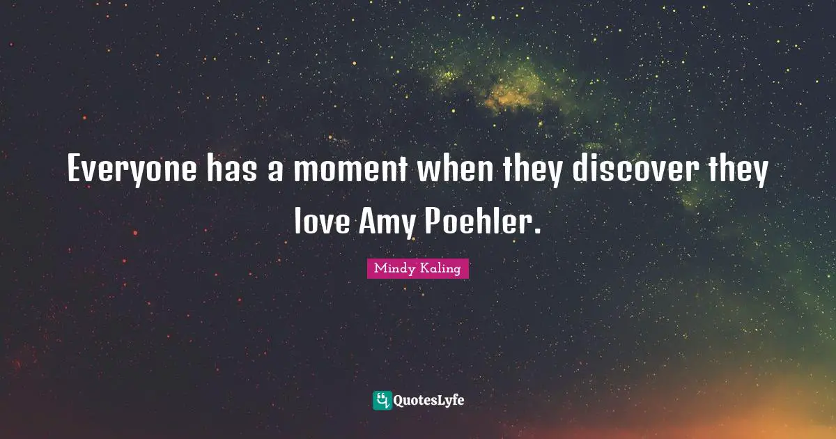 Everyone has a moment when they discover they love Amy Poehler.
