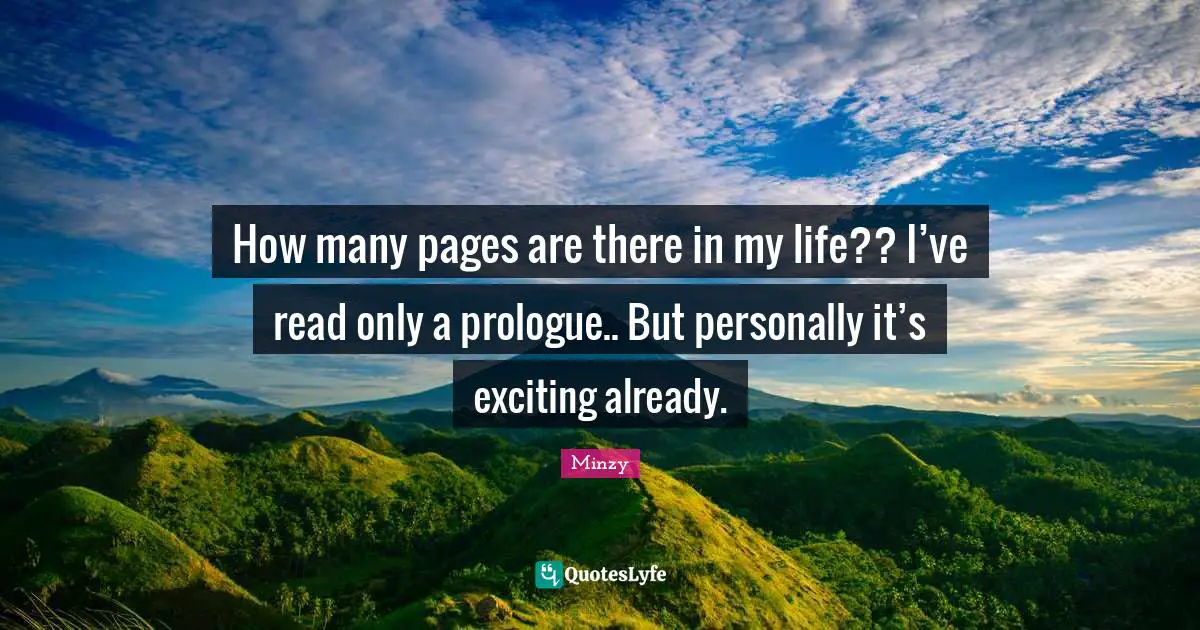 How many pages are there in my life?? I’ve read only a prologue.. But personally it’s exciting already.