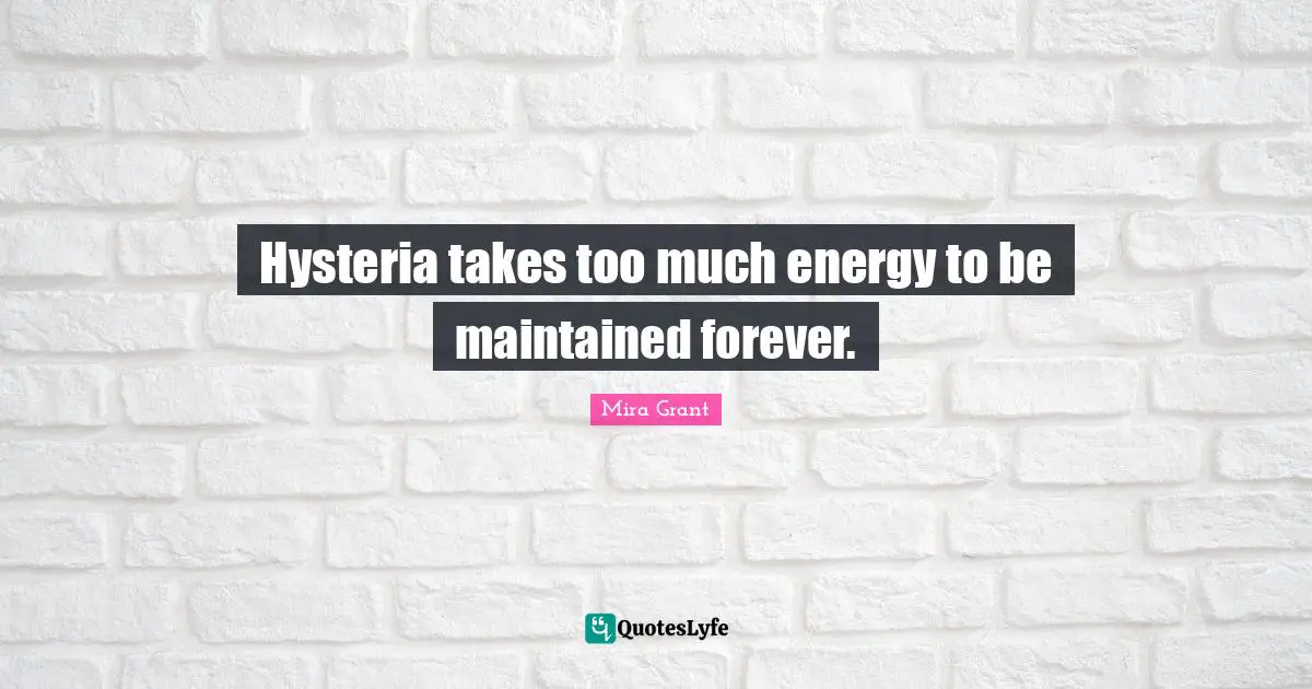 Hysteria takes too much energy to be maintained forever.