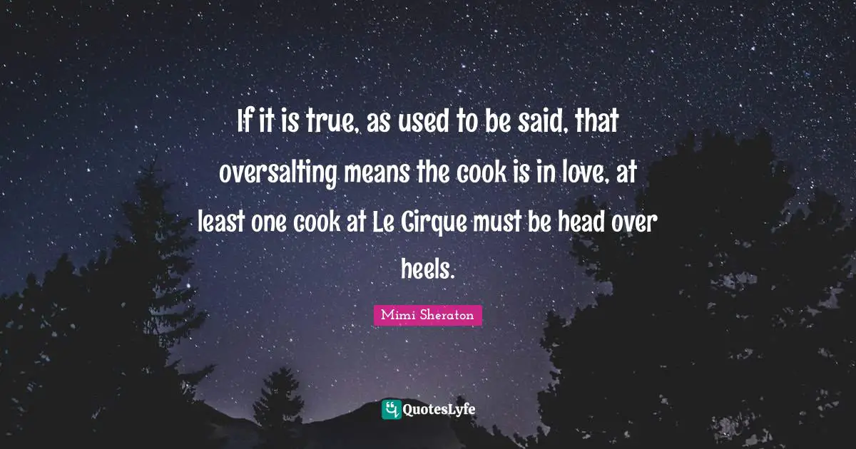 If it is true, as used to be said, that oversalting means the cook is in love, at least one cook at Le Cirque must be head over heels.