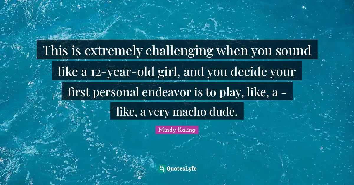 This is extremely challenging when you sound like a 12-year-old girl, and you decide your first personal endeavor is to play, like, a - like, a very macho dude.