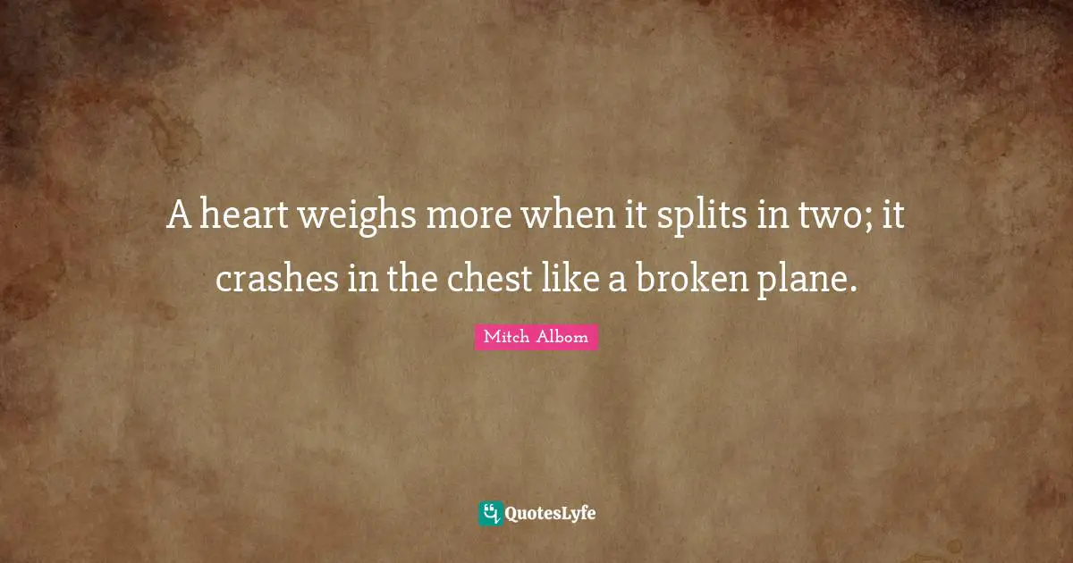 A heart weighs more when it splits in two; it crashes in the chest like a broken plane.