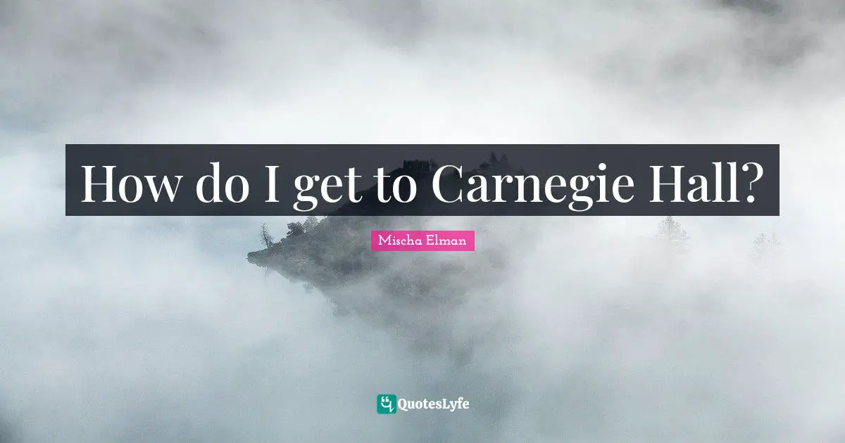 How do I get to Carnegie Hall?