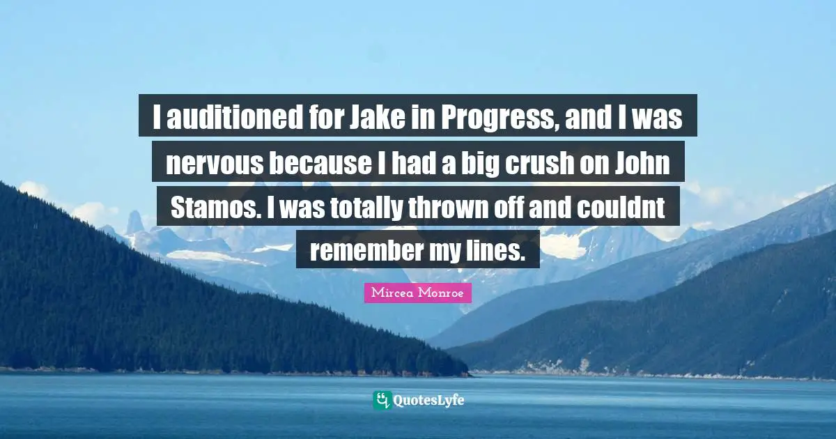 I auditioned for Jake in Progress, and I was nervous because I had a big crush on John Stamos. I was totally thrown off and couldnt remember my lines.