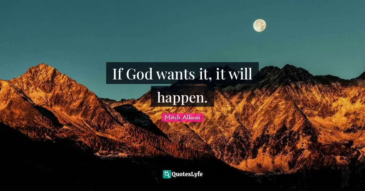 If God wants it, it will happen.