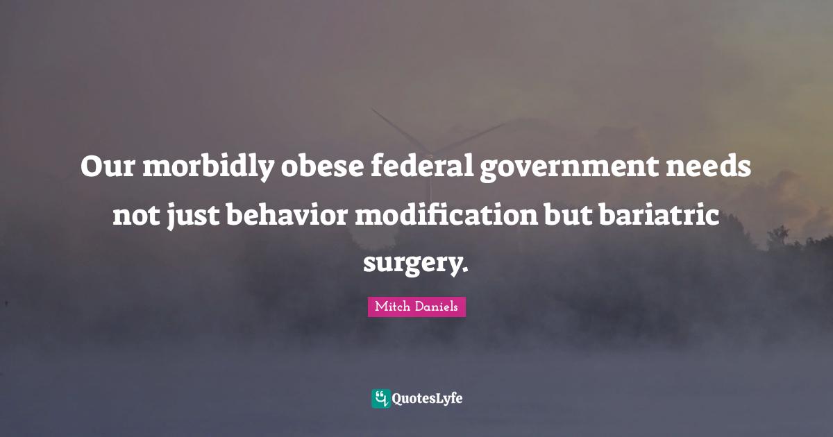Our morbidly obese federal government needs not just behavior modification but bariatric surgery.