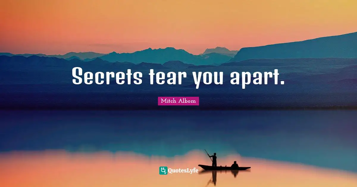 Secrets tear you apart.