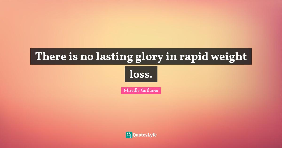 There is no lasting glory in rapid weight loss.