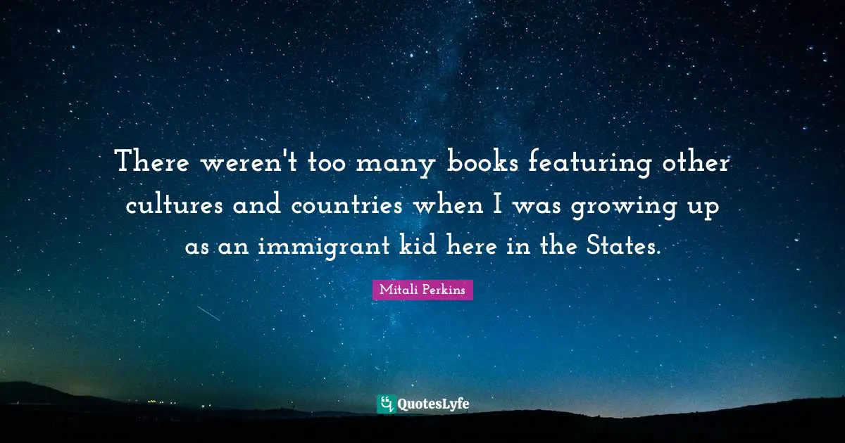 There weren't too many books featuring other cultures and countries when I was growing up as an immigrant kid here in the States.