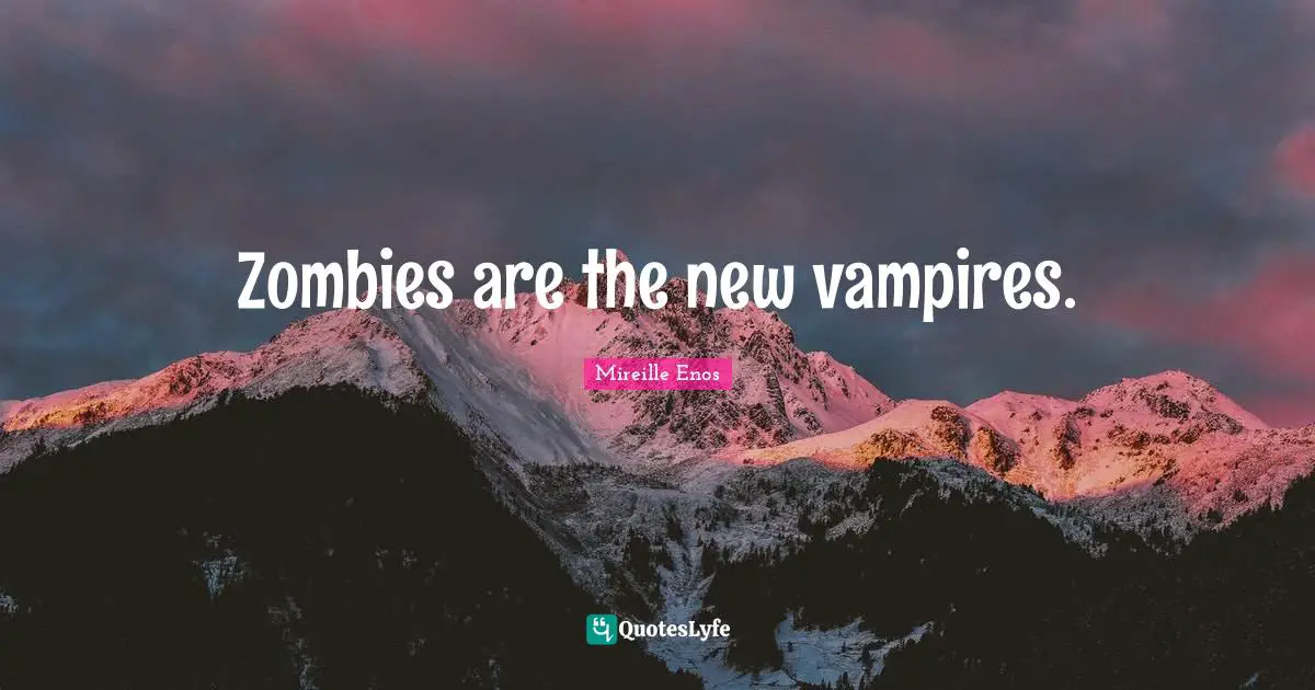 Zombies are the new vampires.
