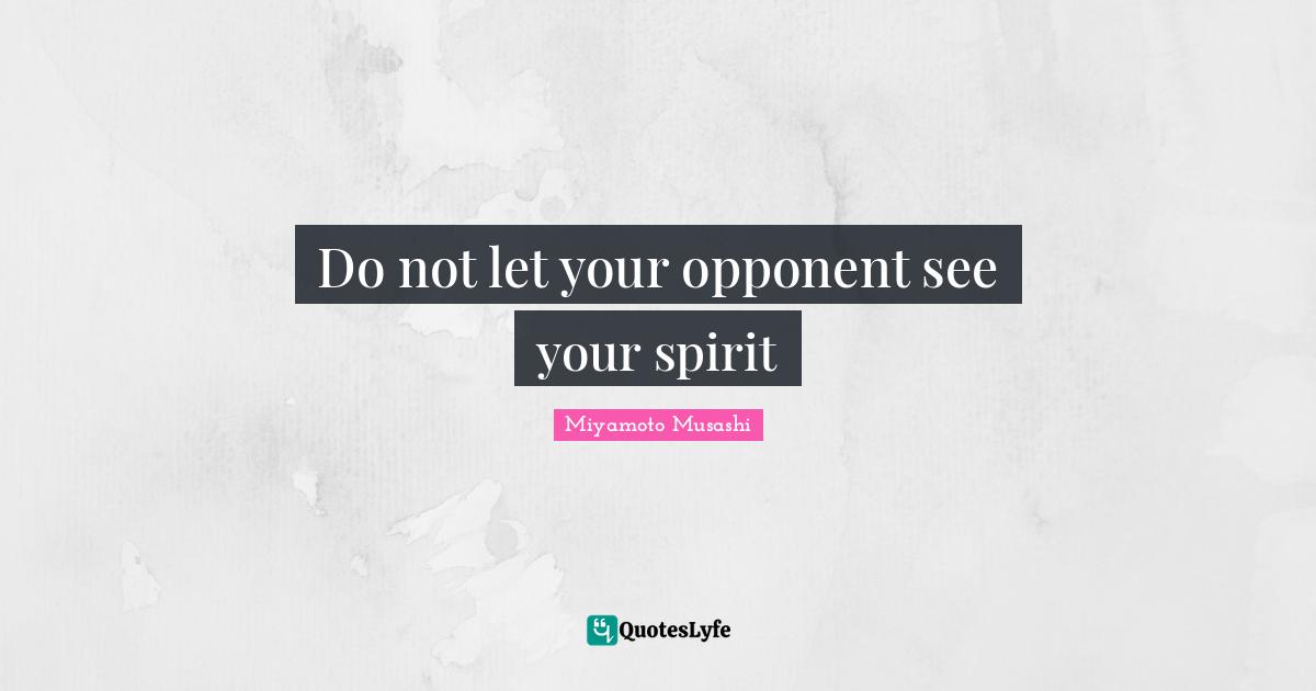 Do not let your opponent see your spirit