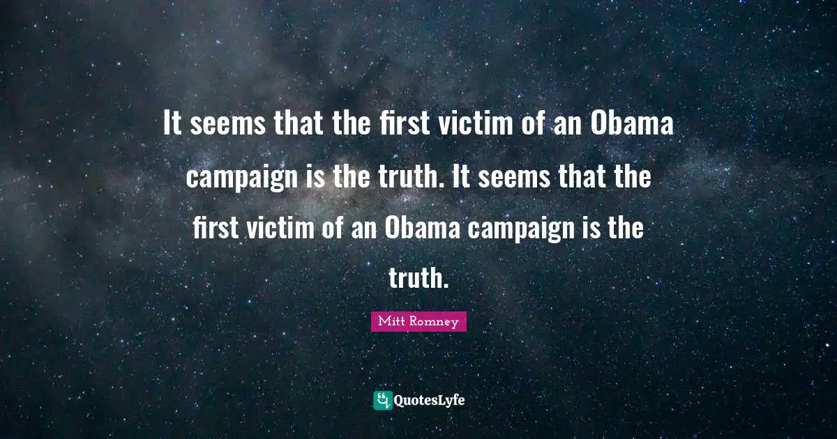 It seems that the first victim of an Obama campaign is the truth. It seems that the first victim of an Obama campaign is the truth.