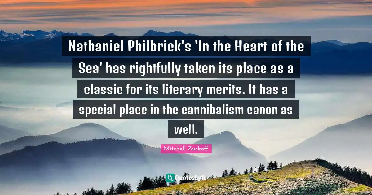 Nathaniel Philbrick's 'In the Heart of the Sea' has rightfully taken its place as a classic for its literary merits. It has a special place in the cannibalism canon as well.