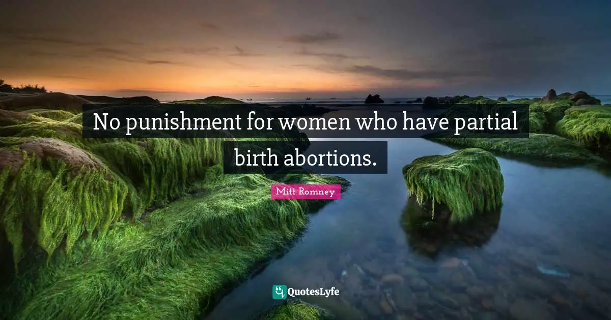 No punishment for women who have partial birth abortions.