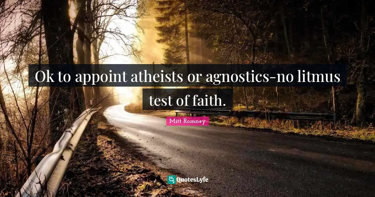 Ok to appoint atheists or agnostics-no litmus test of faith.