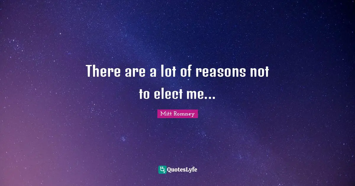 There are a lot of reasons not to elect me...