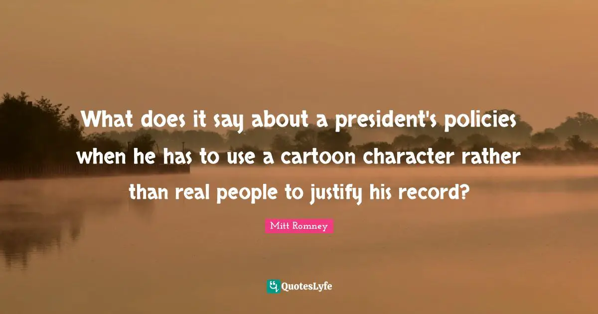 What does it say about a president's policies when he has to use a cartoon character rather than real people to justify his record?