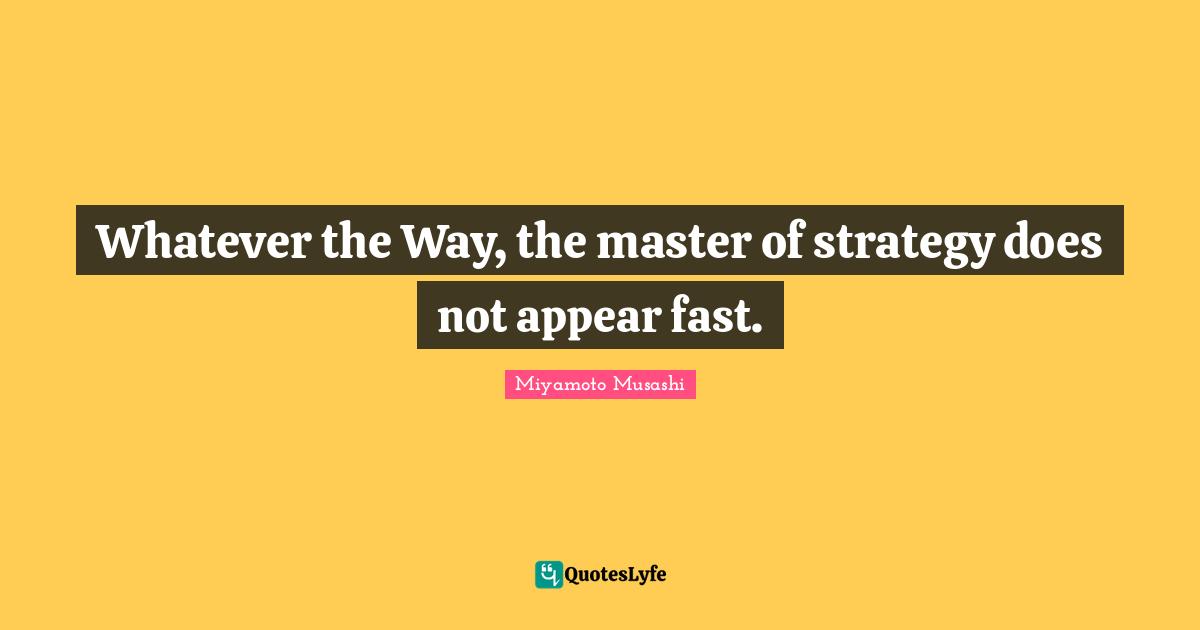Whatever the Way, the master of strategy does not appear fast.