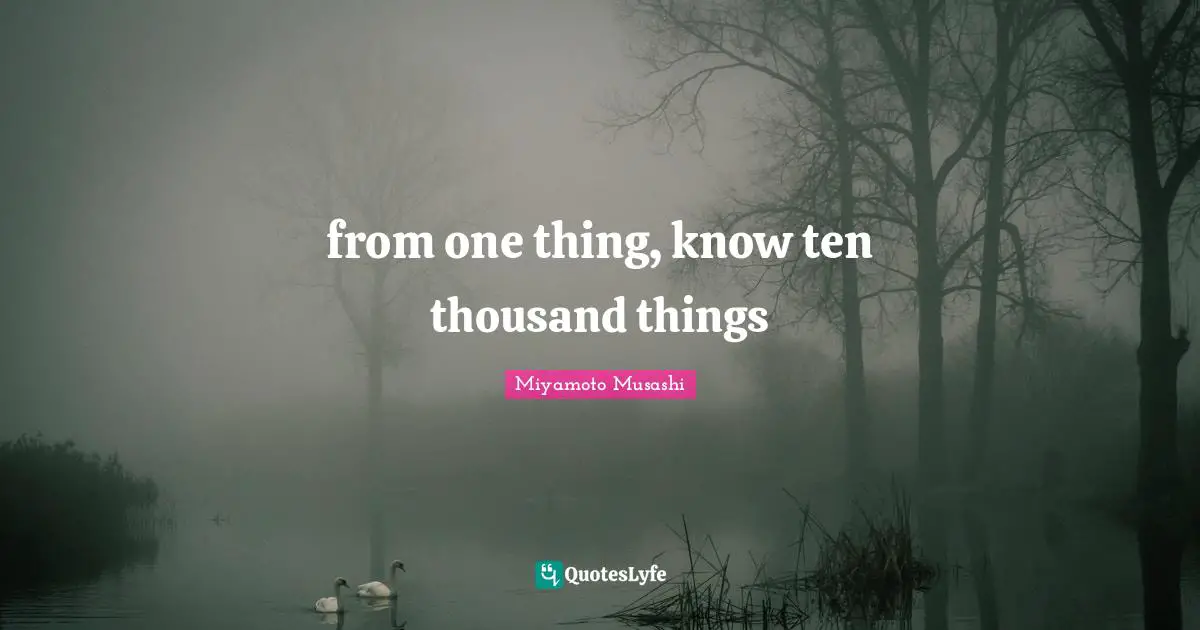 from one thing, know ten thousand things