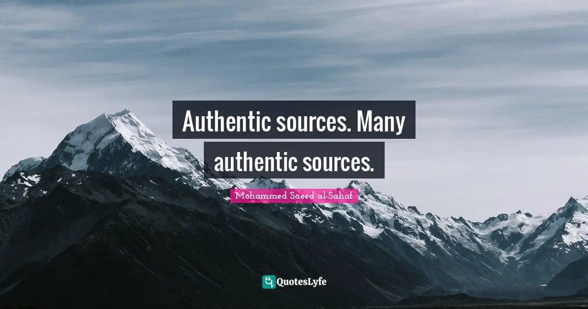 Authentic sources. Many authentic sources.