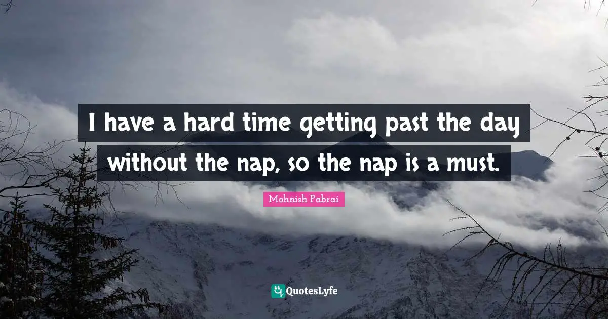I have a hard time getting past the day without the nap, so the nap is a must.