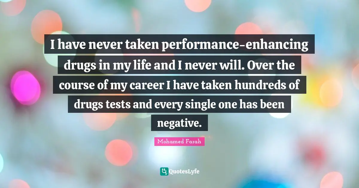 I have never taken performance-enhancing drugs in my life and I never will. Over the course of my career I have taken hundreds of drugs tests and every single one has been negative.