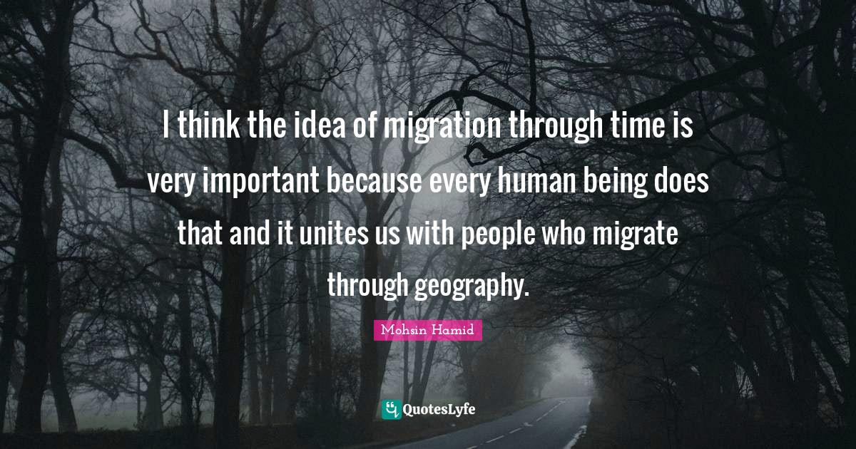 I think the idea of migration through time is very important because e