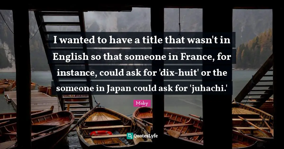 I wanted to have a title that wasn't in English so that someone in France, for instance, could ask for 'dix-huit' or the someone in Japan could ask for 'juhachi.'