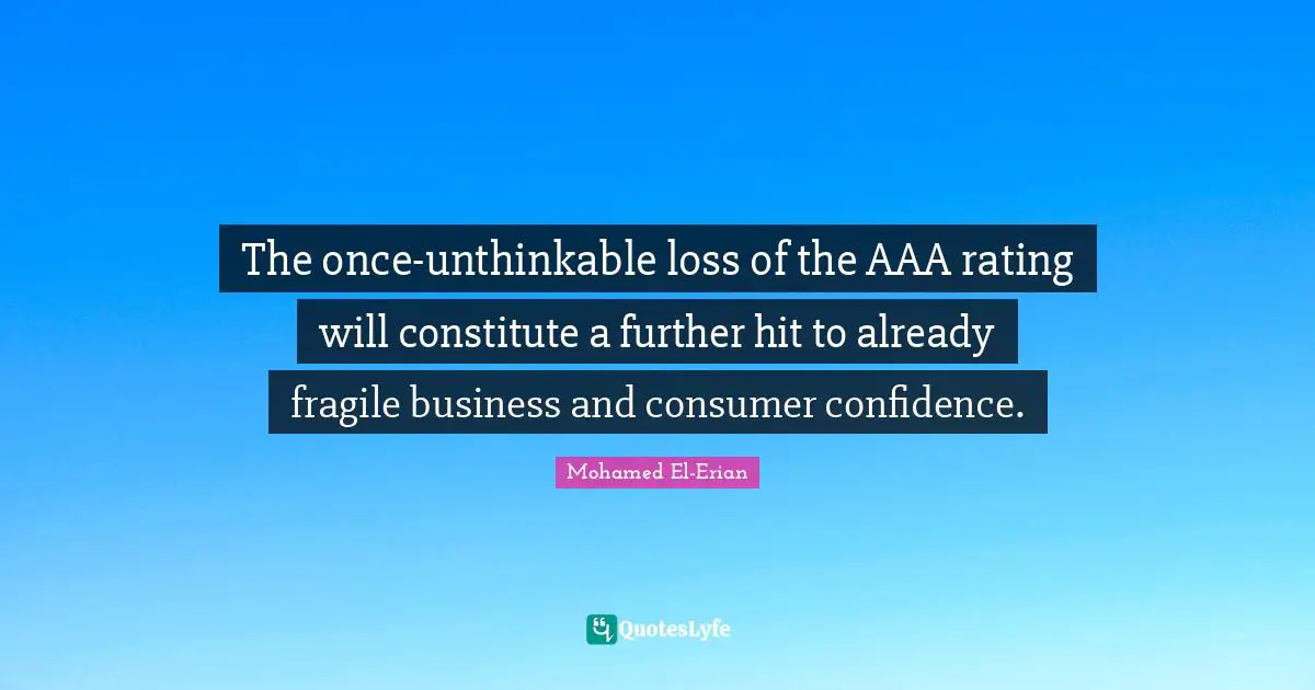 The once-unthinkable loss of the AAA rating will constitute a further hit to already fragile business and consumer confidence.
