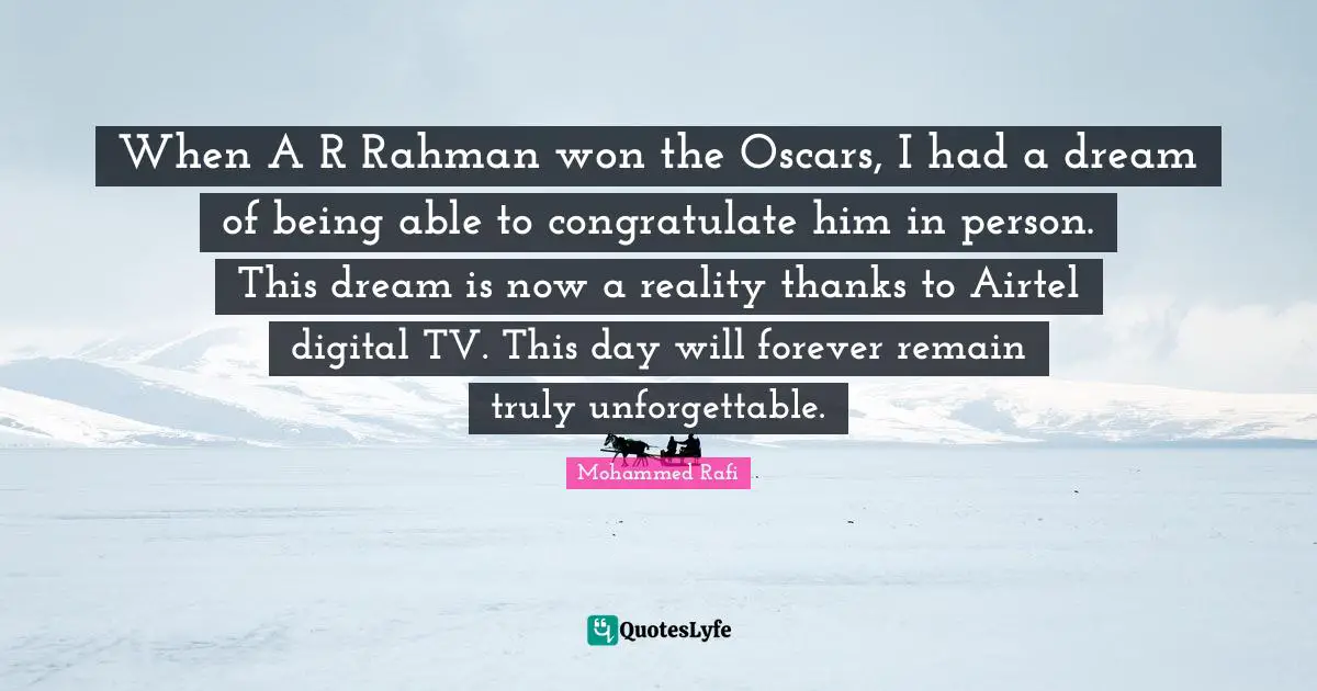 When A R Rahman won the Oscars, I had a dream of being able to congratulate him in person. This dream is now a reality thanks to Airtel digital TV. This day will forever remain truly unforgettable.