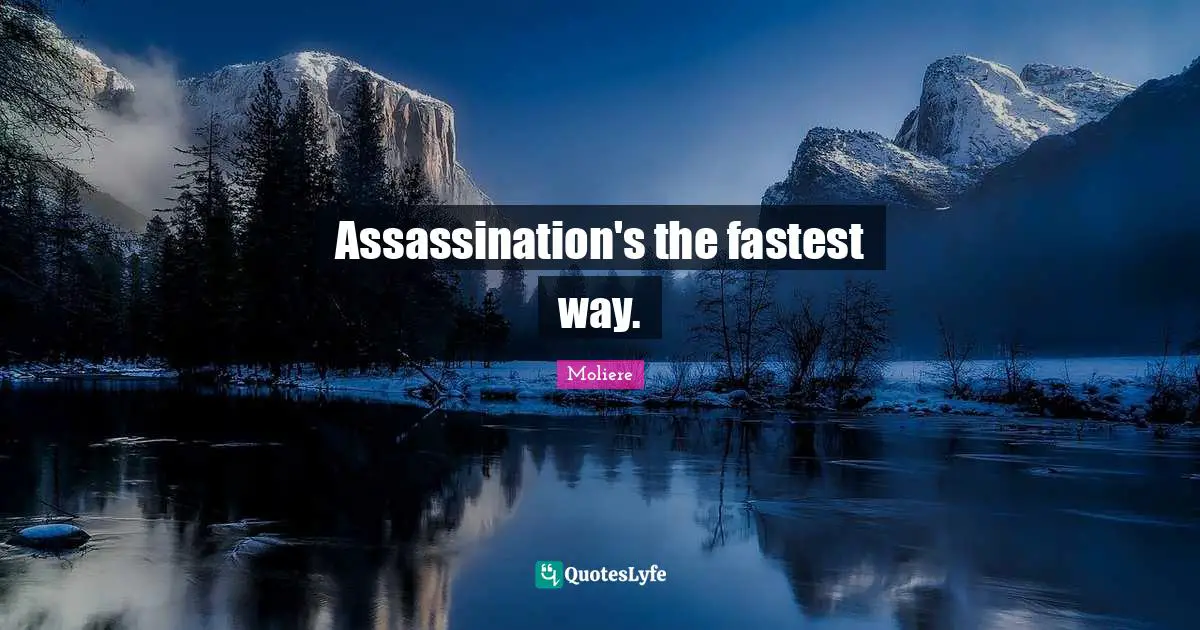 Assassination's the fastest way.