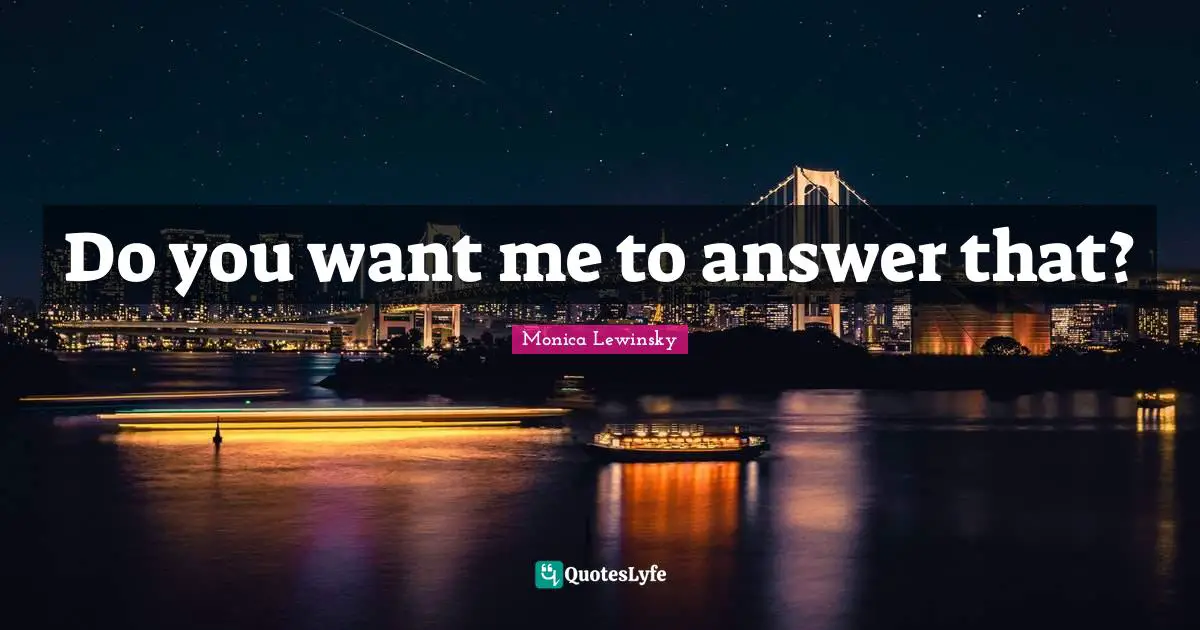 Do you want me to answer that?