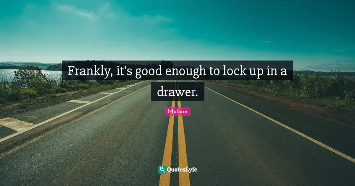 Frankly, it's good enough to lock up in a drawer.