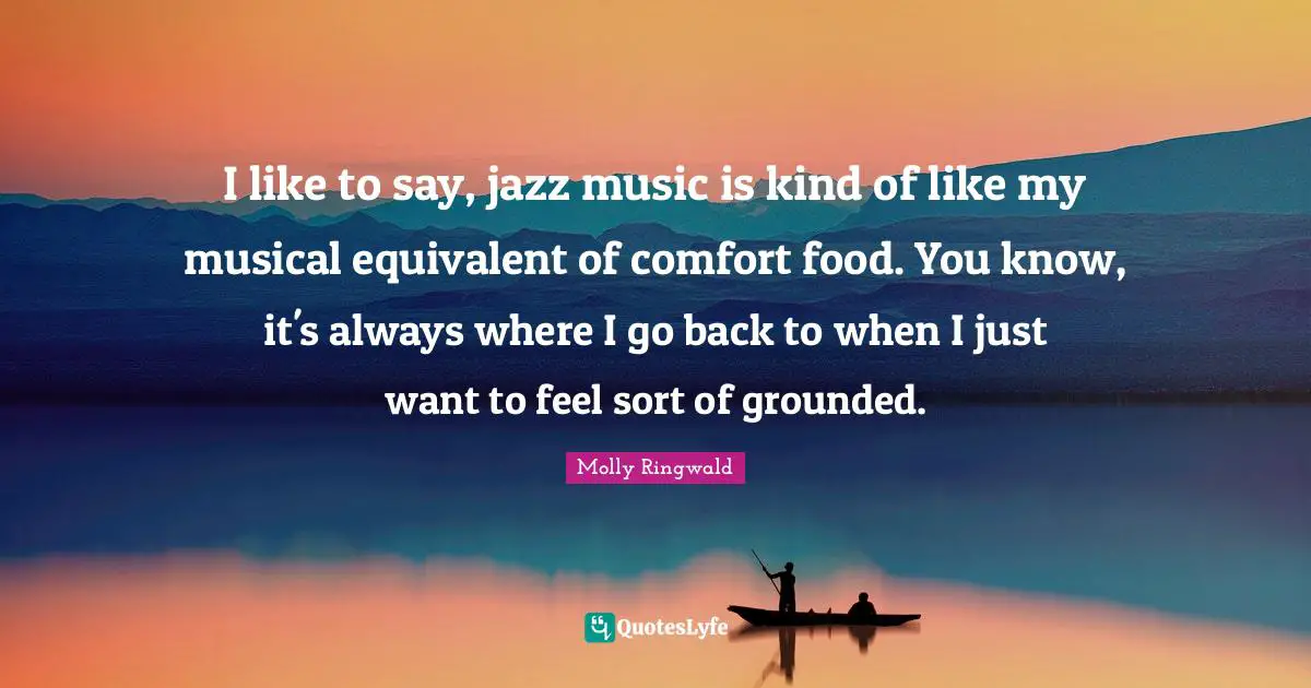 I like to say, jazz music is kind of like my musical equivalent of comfort food. You know, it's always where I go back to when I just want to feel sort of grounded.