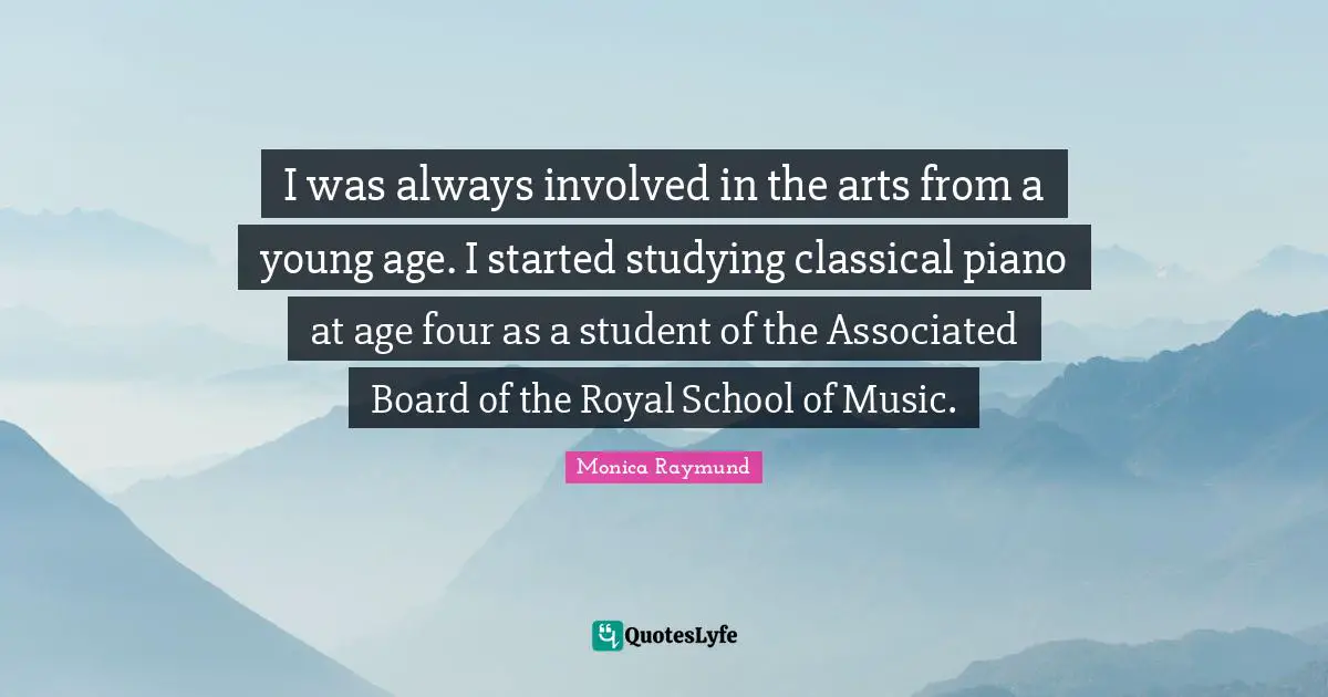I was always involved in the arts from a young age. I started studying classical piano at age four as a student of the Associated Board of the Royal School of Music.