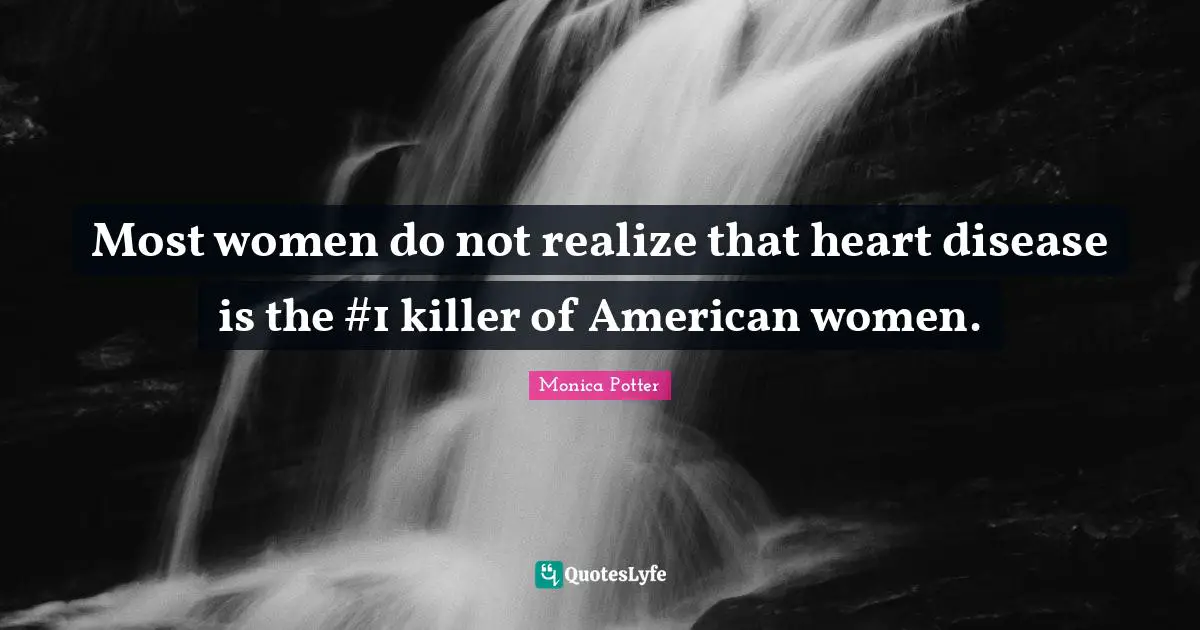 Most women do not realize that heart disease is the #1 killer of American women.