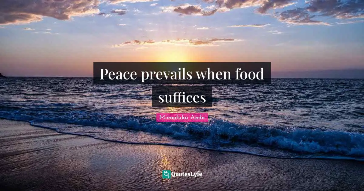 Peace prevails when food suffices