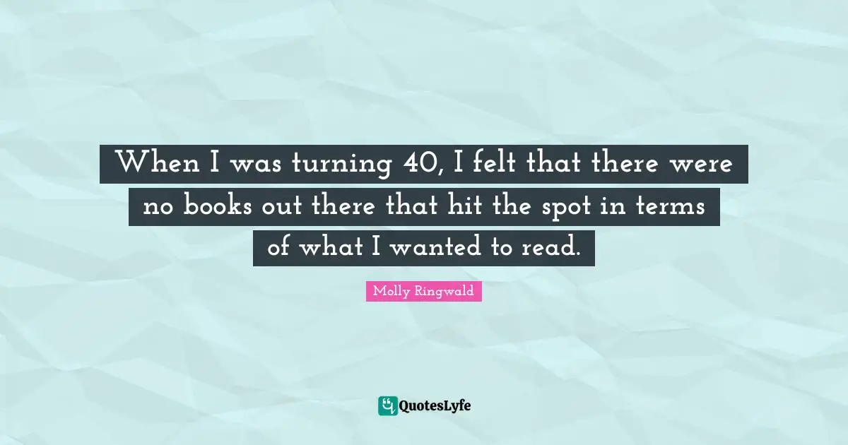 When I was turning 40, I felt that there were no books out there that hit the spot in terms of what I wanted to read.