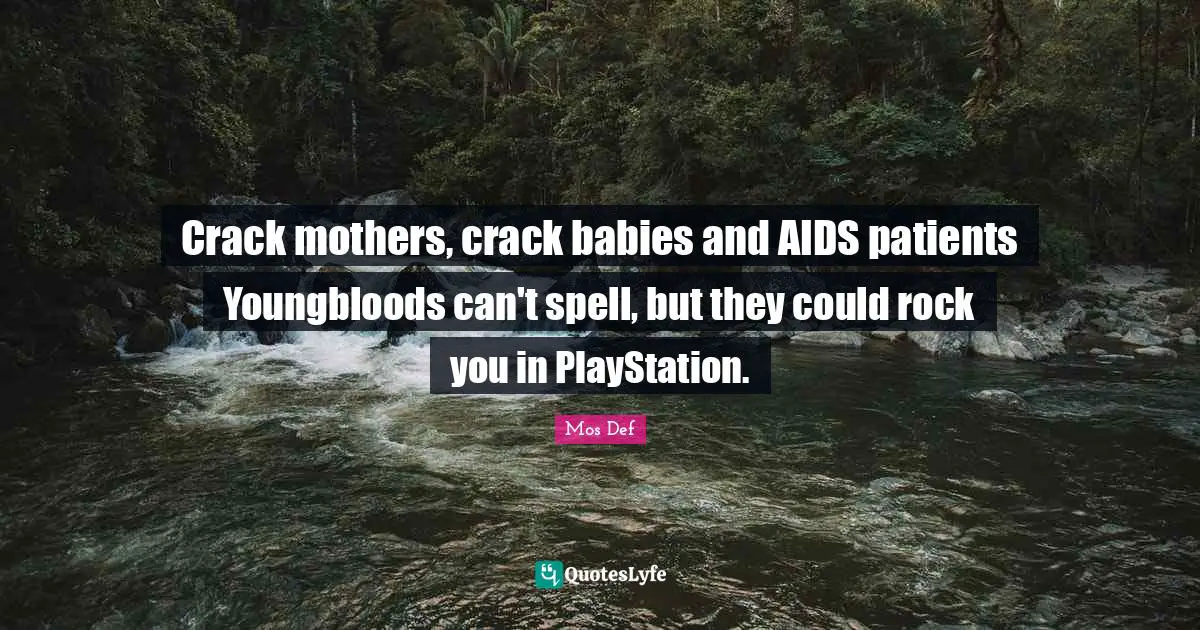 Crack mothers, crack babies and AIDS patients Youngbloods can't spell, but they could rock you in PlayStation.