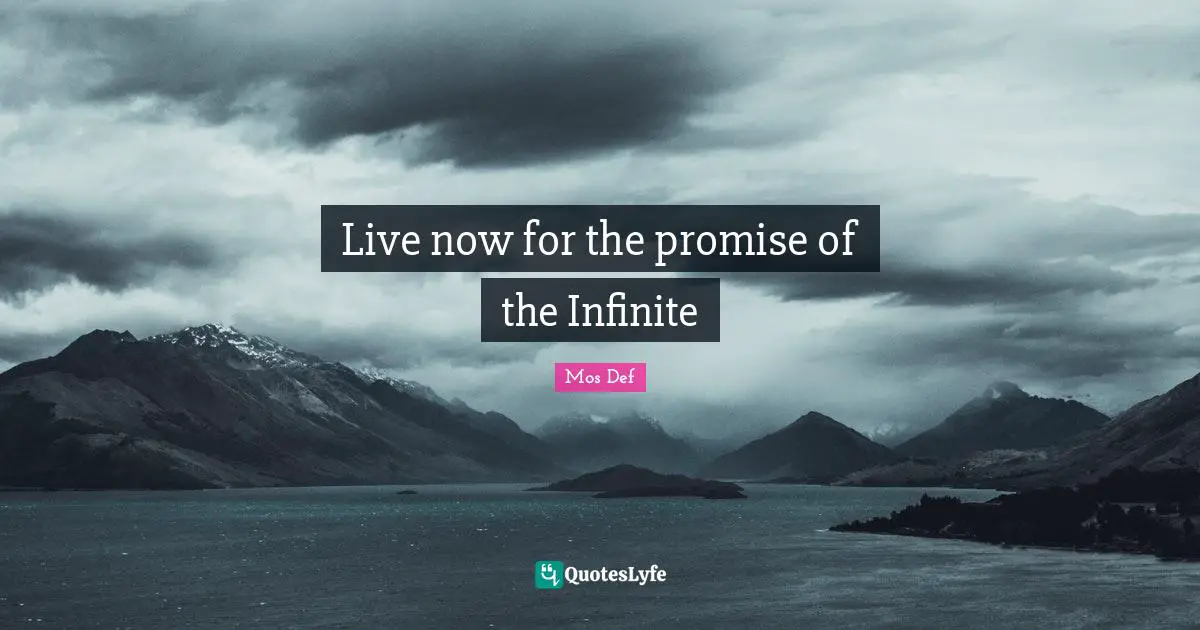Live now for the promise of the Infinite