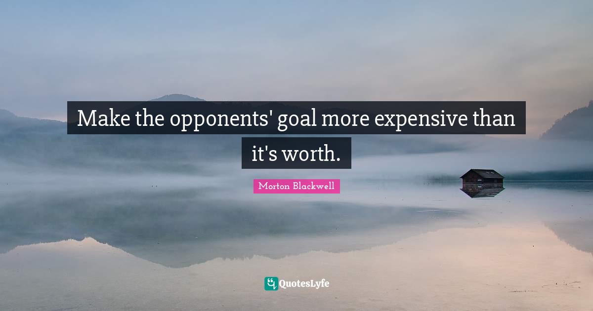 Make the opponents' goal more expensive than it's worth.