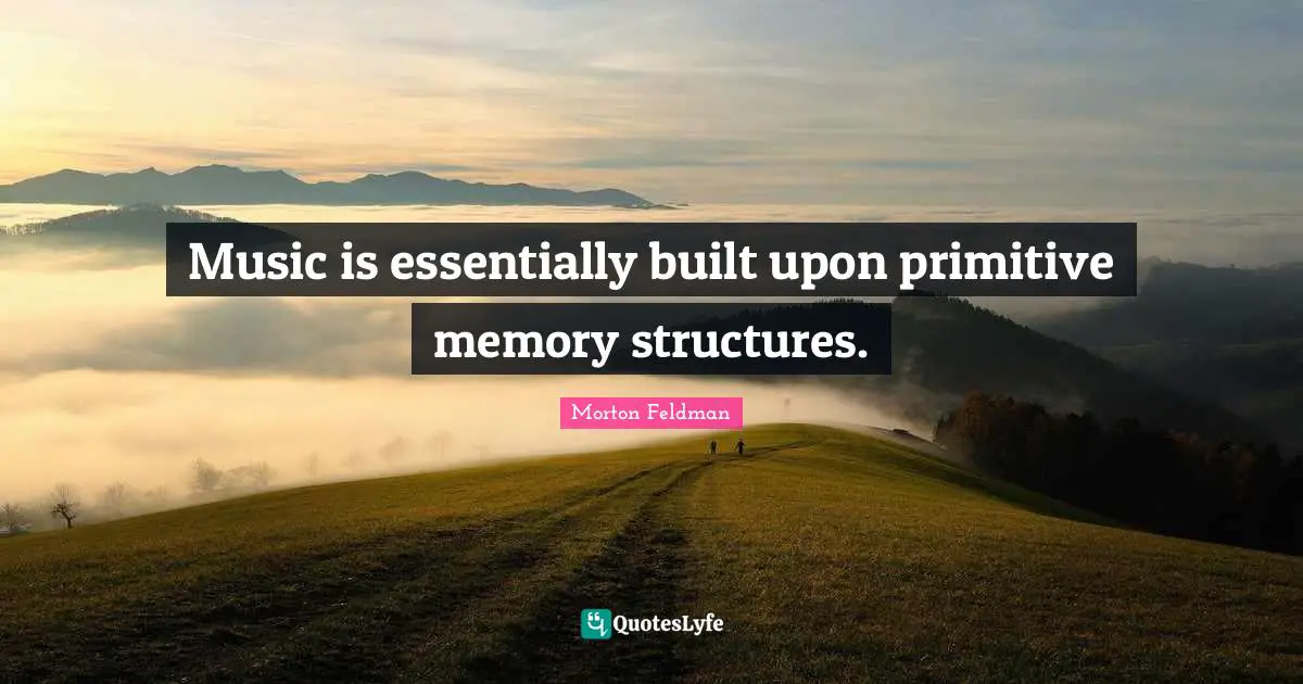 Music is essentially built upon primitive memory structures.