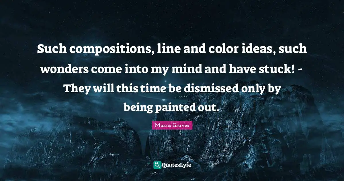 Such compositions, line and color ideas, such wonders come into my mind and have stuck! - They will this time be dismissed only by being painted out.