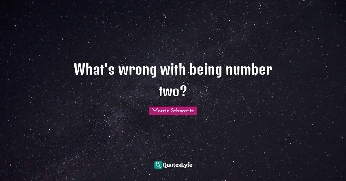 What's wrong with being number two?