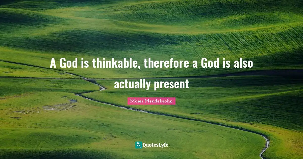 A God is thinkable, therefore a God is also actually present