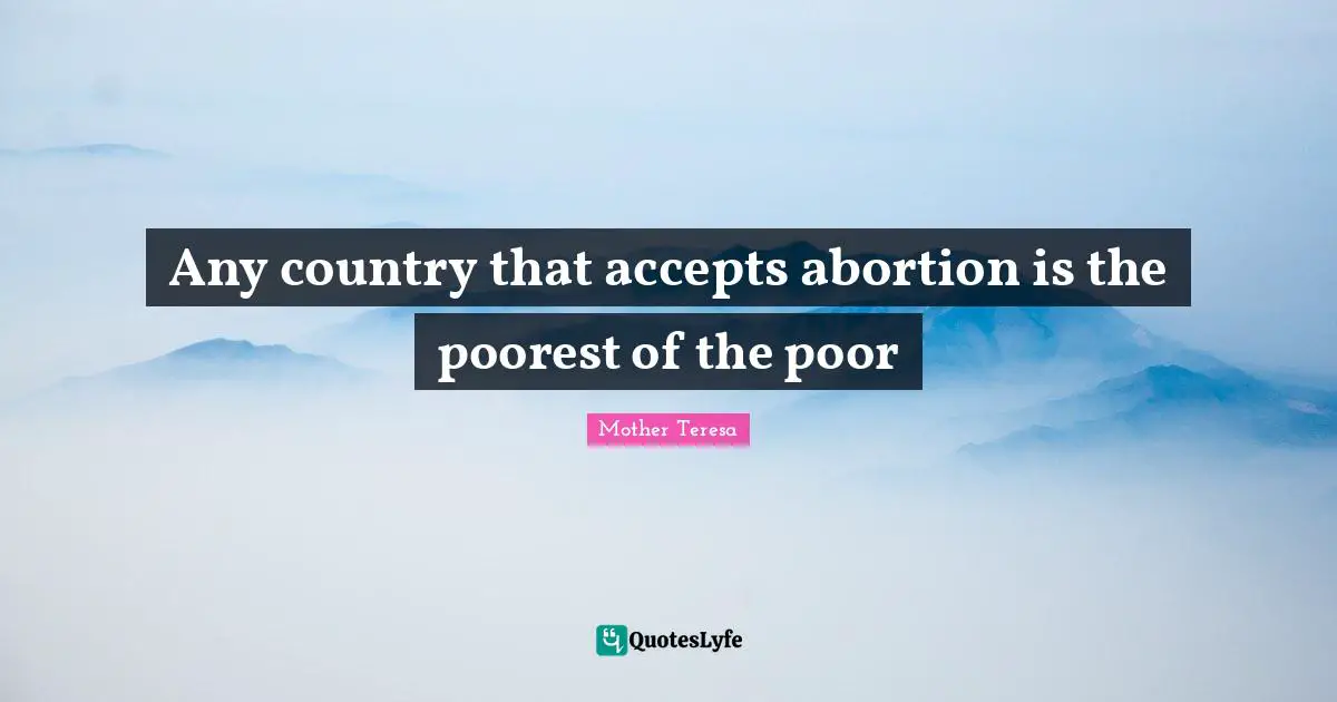Any country that accepts abortion is the poorest of the poor