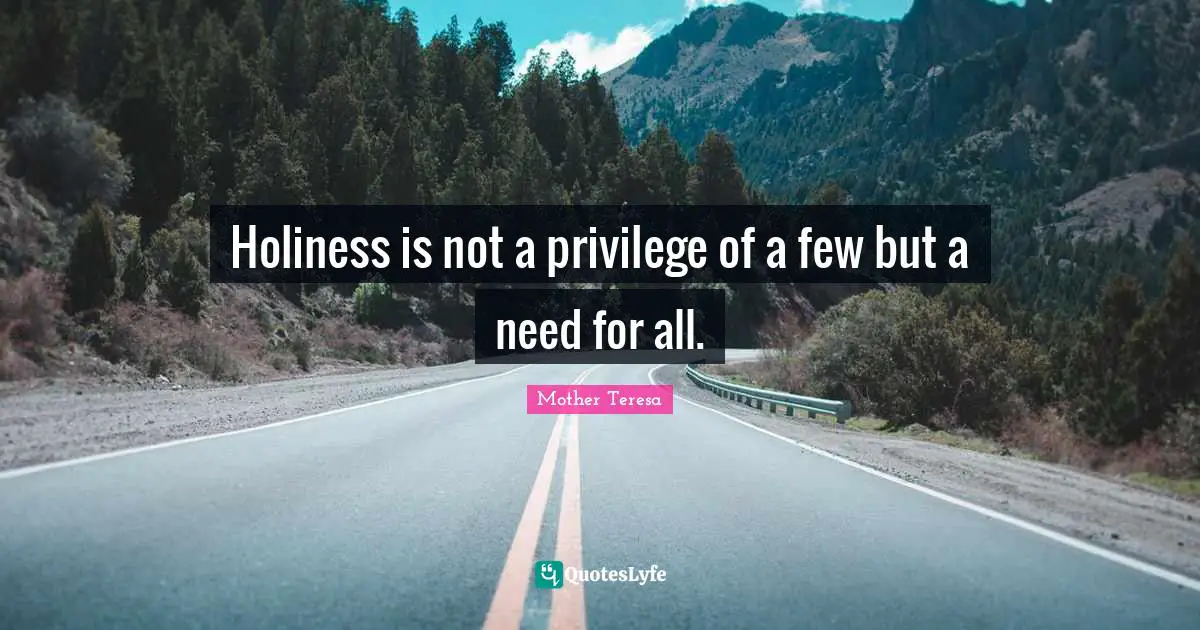 Holiness is not a privilege of a few but a need for all.