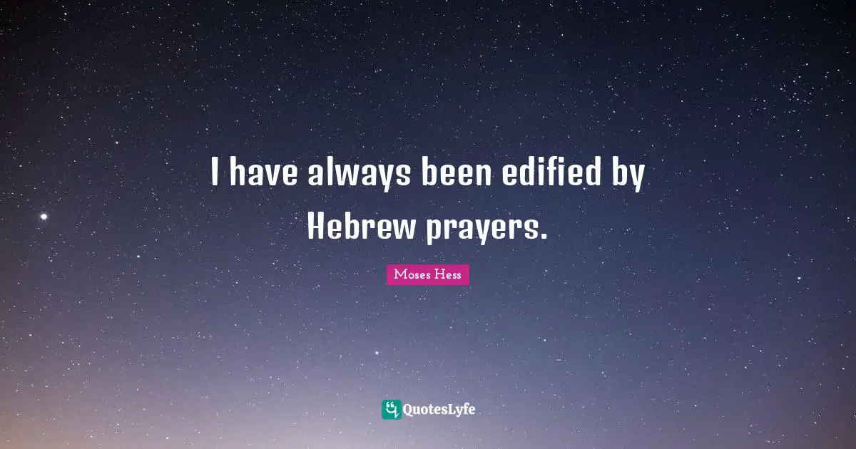 I have always been edified by Hebrew prayers.