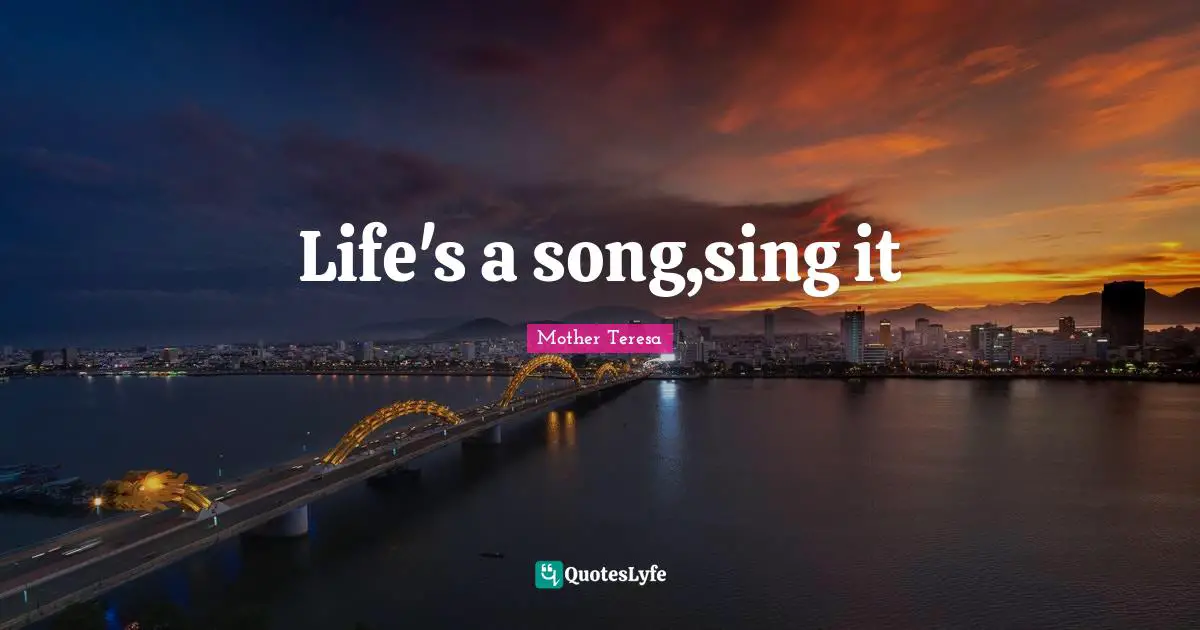 Life's a song,sing it