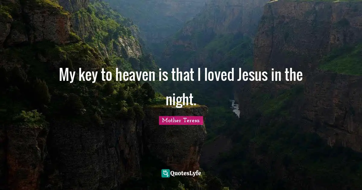 My key to heaven is that I loved Jesus in the night.
